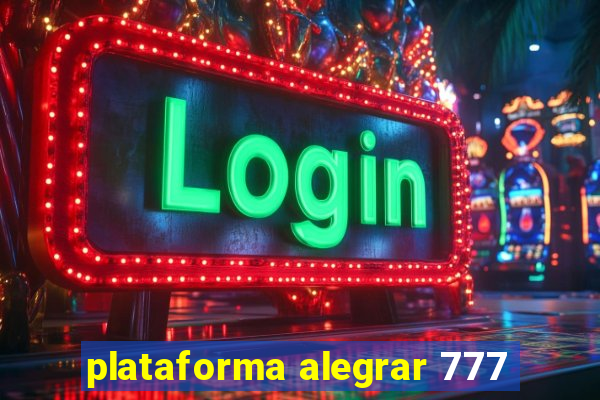 plataforma alegrar 777